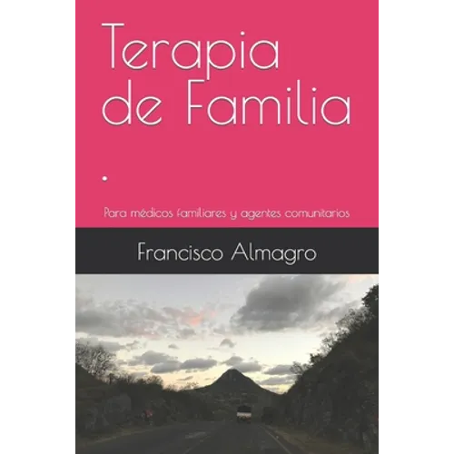 Terapia de Familia: Para médicos familiares y agentes comunitarios