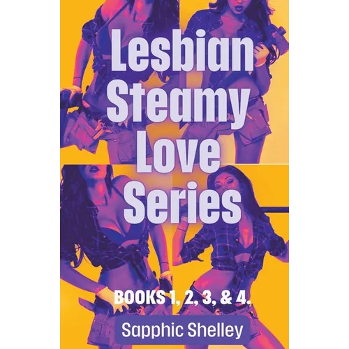 Lesbian Steamy Love Series Books 1, 2, 3, & 4.