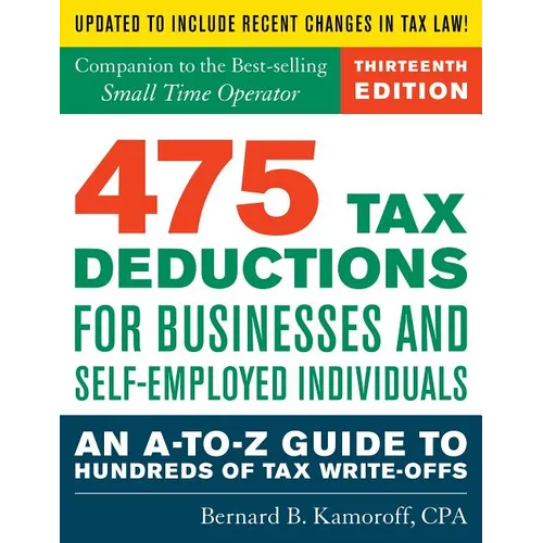 475 Tax Deductions for Businesses and Self-Employed Individuals: An A-to-Z Guide to Hundreds of Tax Write-Offs