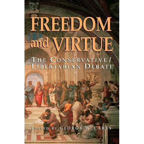 Freedom and Virtue: The Conservative Libertarian Debate