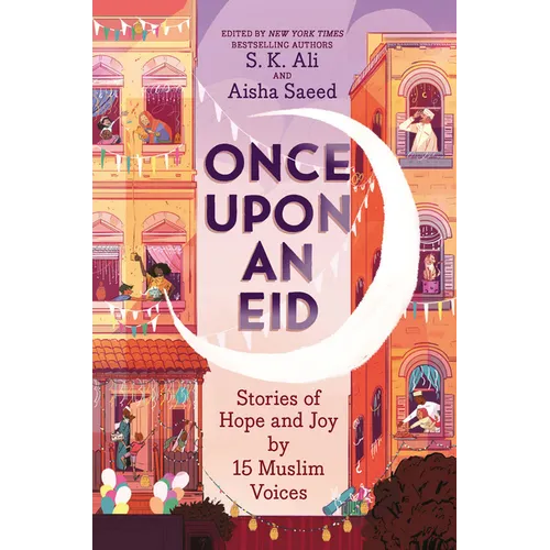 Once Upon an Eid: Stories of Hope and Joy by 15 Muslim Voices