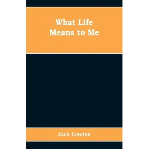 What Life Means to Me