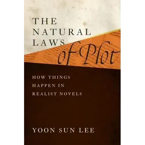 The Natural Laws of Plot: How Things Happen in Realist Novels