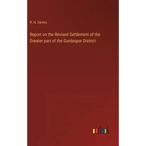 Report on the Revised Settlement of the Greater part of the Gurdaspur District