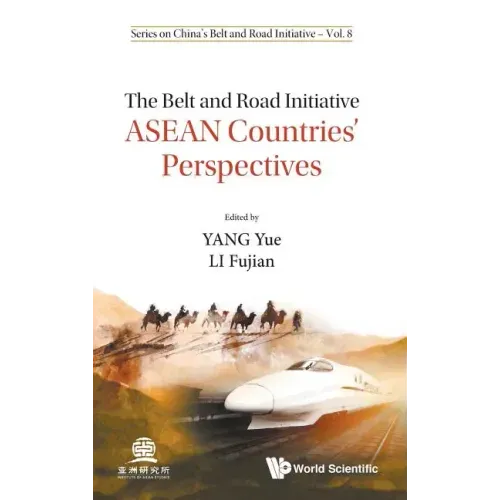 Belt and Road Initiative, The: ASEAN Countries' Perspectives