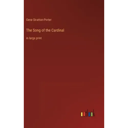 The Song of the Cardinal: in large print