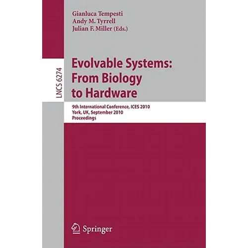 Evolvable Systems: From Biology to Hardware: 9th International Conference, Ices 2010, York, Uk, September 6-8, 2010, Proceedings
