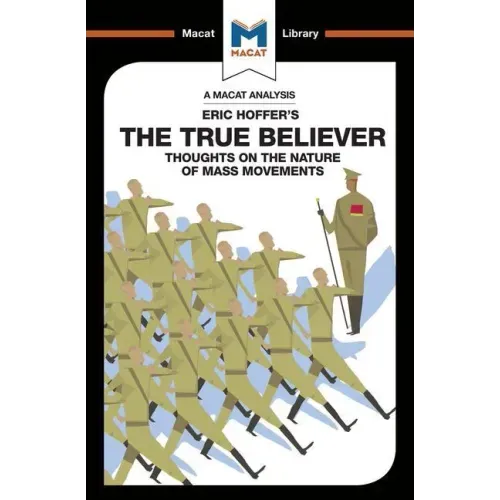 An Analysis of Eric Hoffer's the True Believer: Thoughts on the Nature of Mass Movements