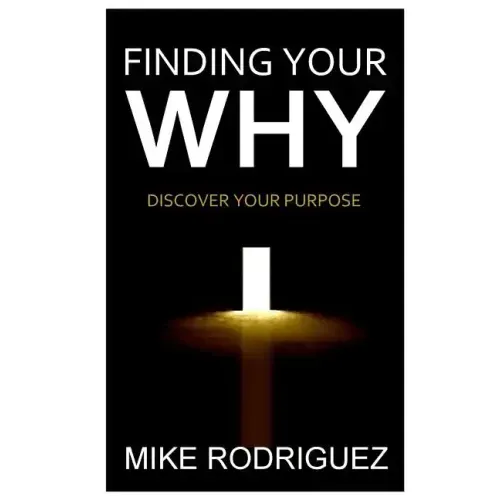 Finding Your WHY: Discover Your Life's Purpose