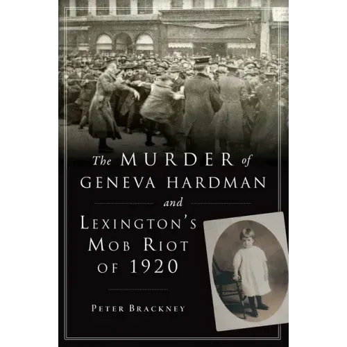 The Murder of Geneva Hardman and Lexington's Mob Riot of 1920