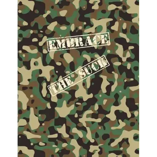 Embrace The Suck Notebook: A Camo Notebook to Write In