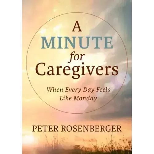 A Minute for Caregivers: When Everyday Feels Like Monday