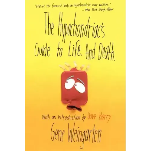 The Hypochondriac's Guide to Life. and Death.