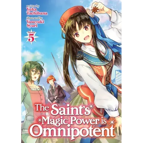 The Saint's Magic Power Is Omnipotent (Light Novel) Vol. 5