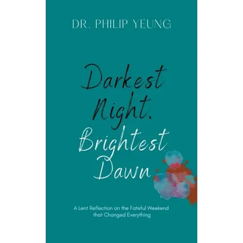 Darkest Night, Brightest Dawn: A Lent Reflection