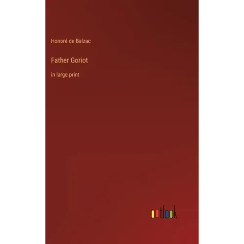 Father Goriot: in large print