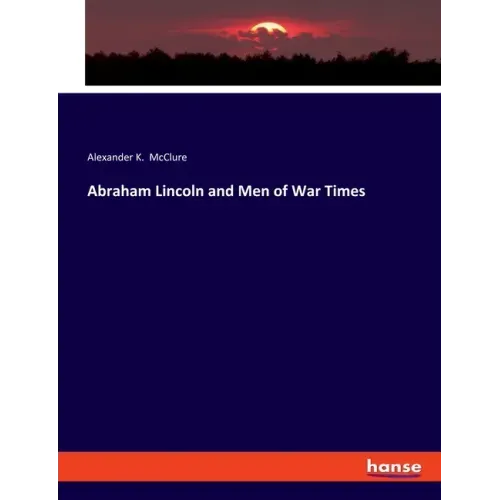 Abraham Lincoln and Men of War Times