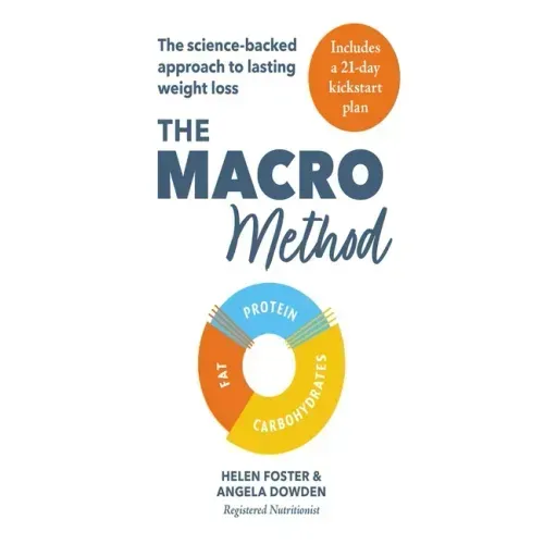 The Macro Method: The Science-Backed Approach to Lasting Weight Loss