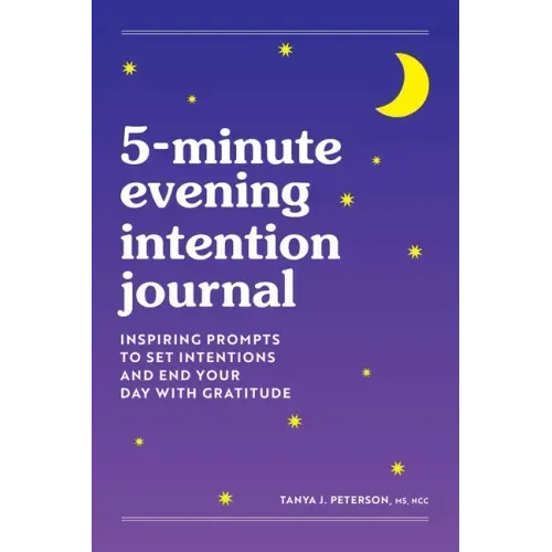 5-Minute Evening Intention Journal: Inspiring Prompts to Set Intentions and End Your Day with Gratitude