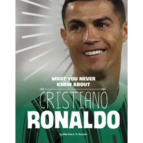 What You Never Knew about Cristiano Ronaldo