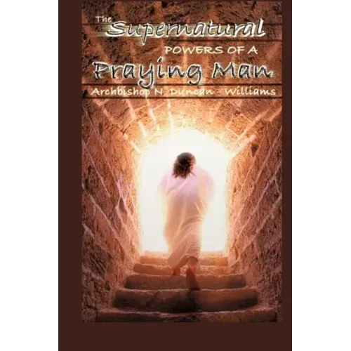 The Supernatural Powers of a Praying Man