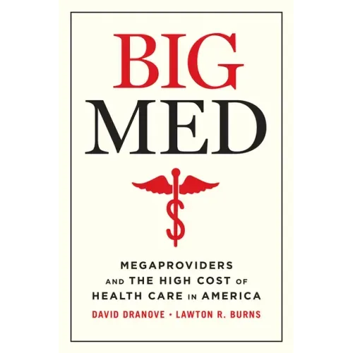 Big Med: Megaproviders and the High Cost of Health Care in America