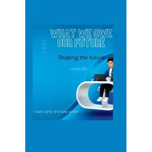 What we owe our future: Shaping the future