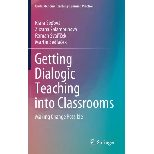 Getting Dialogic Teaching Into Classrooms: Making Change Possible