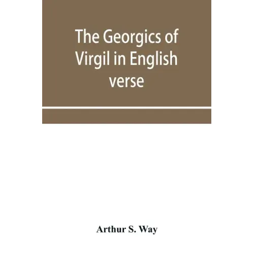 The Georgics of Virgil in English verse