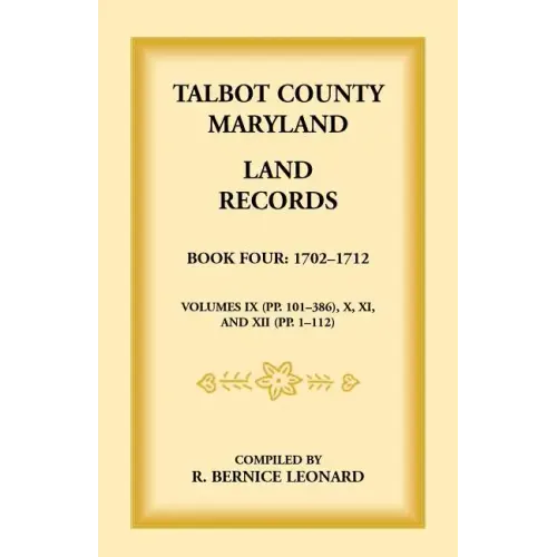 Talbot County, Maryland Land Records: Book 4, 1702-1712