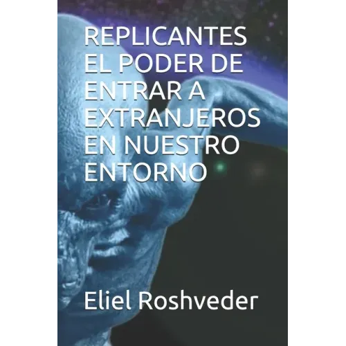 Replicantes El Poder de Entrar a Extranjeros En Nuestro Entorno