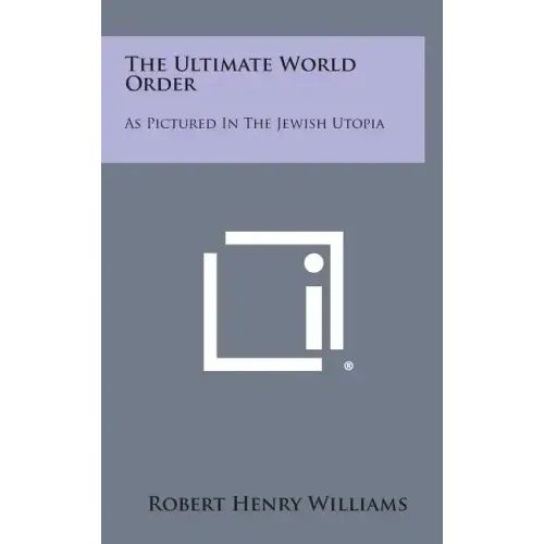 The Ultimate World Order: As Pictured in the Jewish Utopia