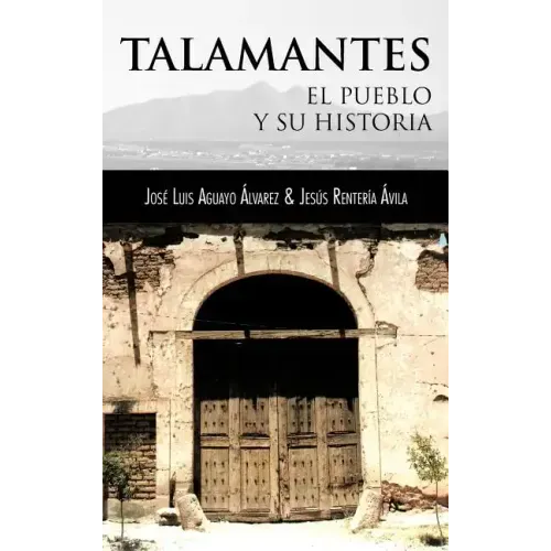 Talamantes: El Pueblo y Su Historia