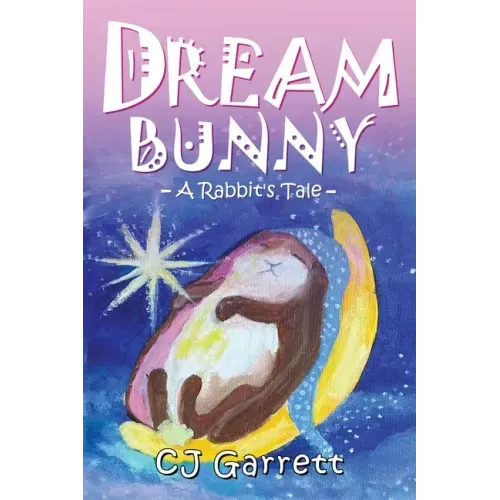 Dream Bunny: A Rabbit's Tale