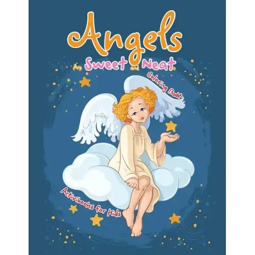 Angels Are Sweet and Neat Coloring Book