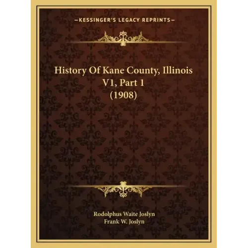 History Of Kane County, Illinois V1, Part 1 (1908)