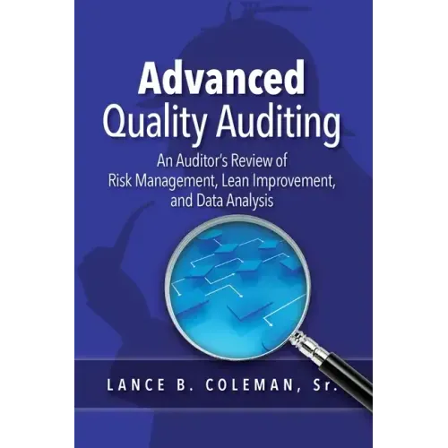 Advanced Quality Auditing: An Auditor's Review of Risk Management, Lean Improvement, and Data Analysis