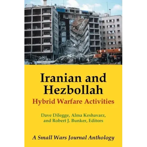 Iranian and Hezbollah Hybrid Warfare Activities: A Small Wars Journal Anthology