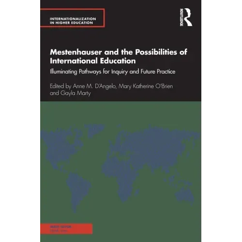 Mestenhauser and the Possibilities of International Education: Illuminating Pathways for Inquiry and Future Practice