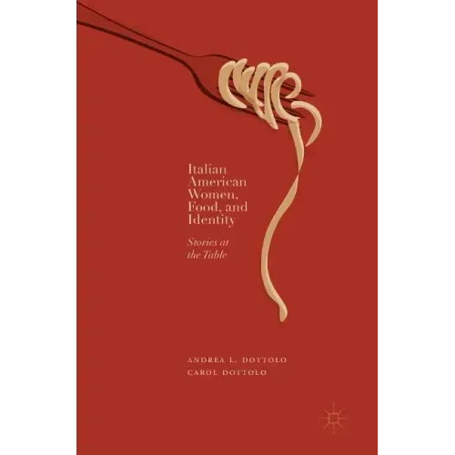Italian American Women, Food, and Identity: Stories at the Table