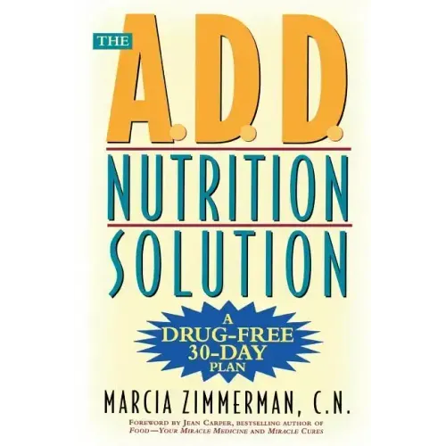 The A.D.D. Nutrition Solution: A Drug-Free 30 Day Plan