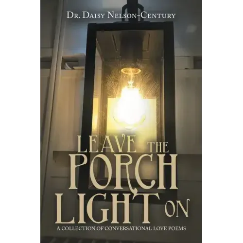 Leave the Porch Light On: A Collection of Conversational Love Poems