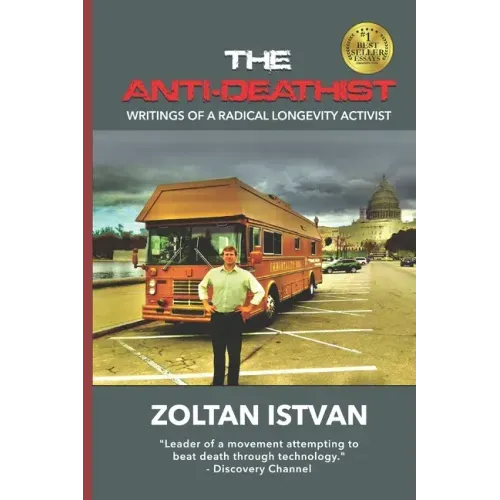 The Anti-Deathist: Writings of a Radical Longevity Activist