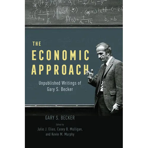 The Economic Approach: Unpublished Writings of Gary S. Becker