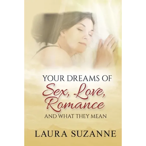 Your Dreams of Sex, Love and Romance and What They Mean