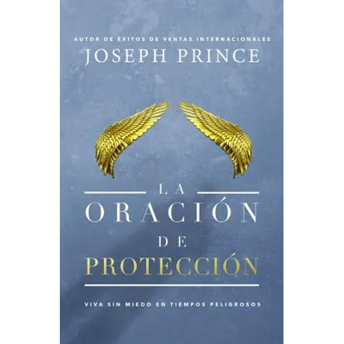 La Oración de Protección: Vivir Sin Miedo En Tiempos Peligrosos