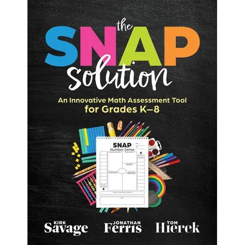 Snap Solution: An Innovative Math Assessment Tool for Grades K-8 (a Step-By-Step Framework for Implementing the Snap)