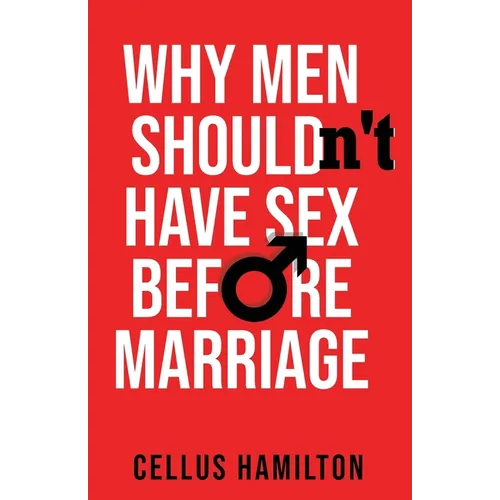 Why Men Shouldn't Have Sex Before Marriage
