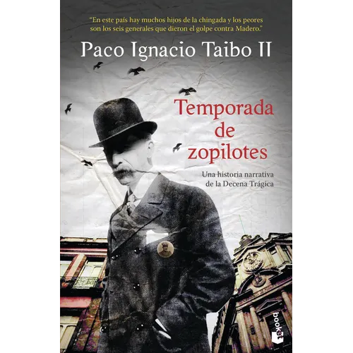 Temporada de Zopilotes: Una Historia Narrativa de la Decena Trágica / Season of Vultures