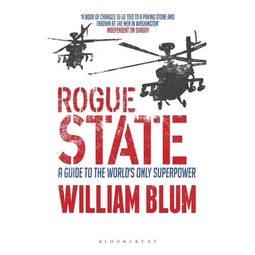 Rogue State: A Guide to the Worlds Only Superpower